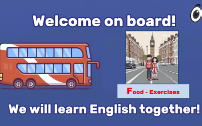 Food – Exercises – Welcome on board – We will learn english together